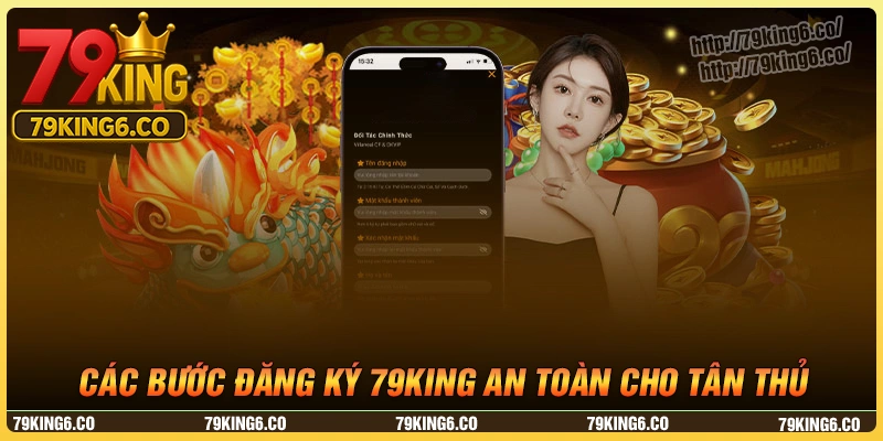 Chi tiết các bước đăng ký 79king an toàn cho tân thủ