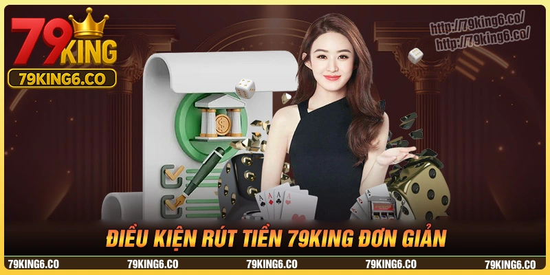 Điều kiện cần nắm chắc khi rút tiền 79king