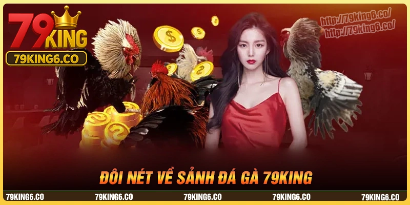 Đôi nét về sảnh đá gà 79king