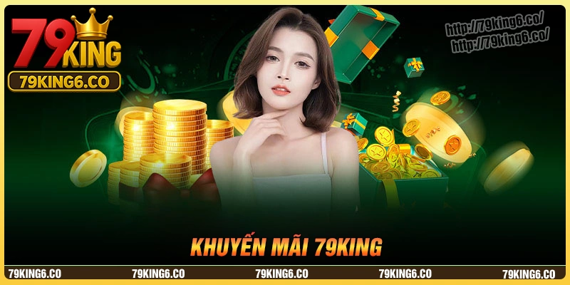 Khuyến mãi 79king - Chớp lấy thời cơ, rinh quà liền tay