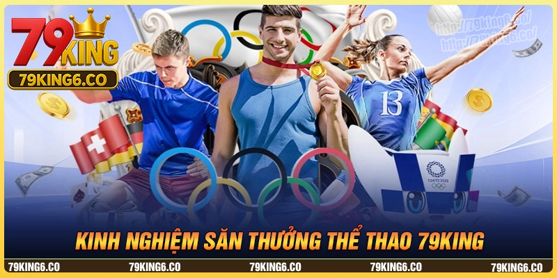 Kinh nghiệm săn thưởng thể thao 79king hiệu quả