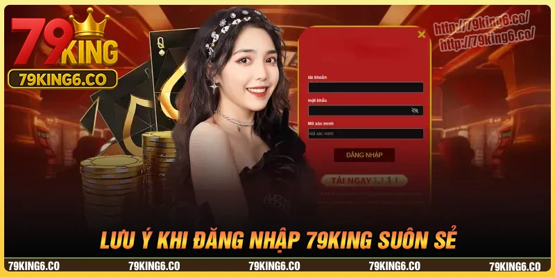 Lưu ý quan trọng giúp bạn đăng nhập 79king suôn sẻ