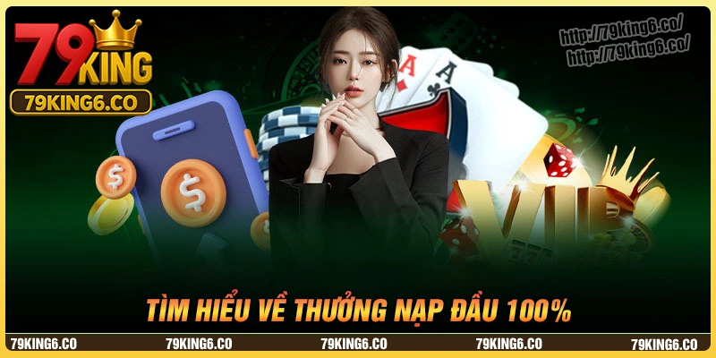 Tìm hiểu ưu đãi thưởng nạp đầu 100% cho tân thủ 79king